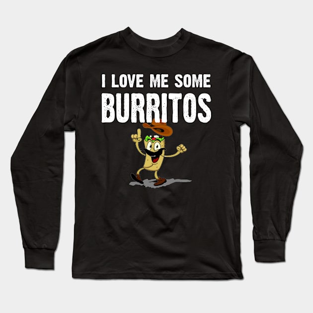 I Love Me Some Burrito Long Sleeve T-Shirt by CoolApparelShop